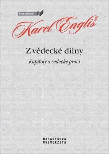 Z vědecké dílny - Kapitoly o vědecké práci – Engliš Karel