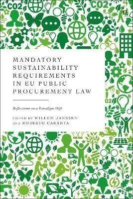 Mandatory Sustainability Requirements in EU Public Procurement Law Reflections on a Paradigm Shift – Janssen Willem