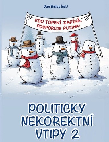 Politicky nekorektní vtipy 2 - Kdo topení zapíná podporuje Putina – Belica Jan