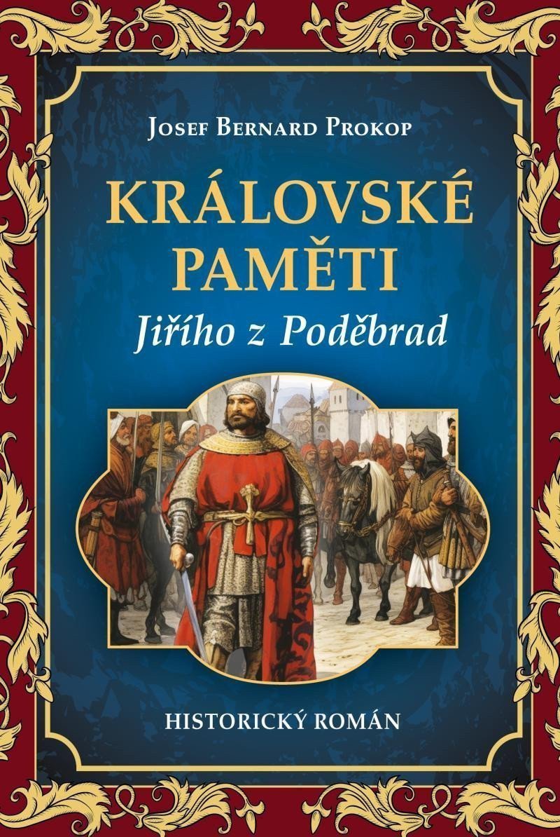 Královské paměti Jiřího z Poděbrad – Prokop Josef Bernard