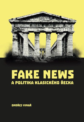 Fake news a politika klasického Řecka – Vinař Ondřej