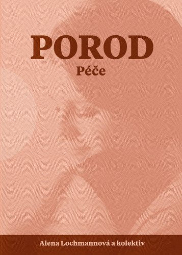Porod - Péče – Lochmannová Alena