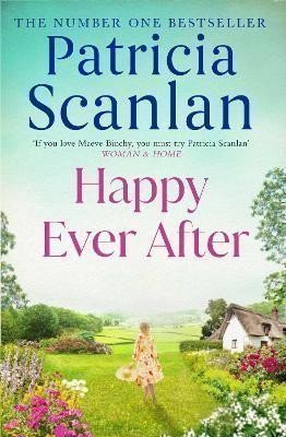 Happy Ever After: Warmth, wisdom and love on every page - if you treasured Maeve Binchy, read Patricia Scanlan – Scanlan Patricia (2023)