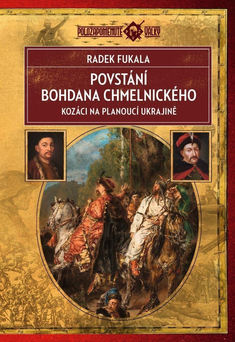 Povstání Bohdana Chmelnického - Kozáci na planoucí Ukrajině 1648–1654 – Fukala Radek