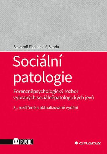 Sociální patologie - Forenzněpsychologický rozbor vybraných sociálněpatologických jevů – Fischer Slavomil