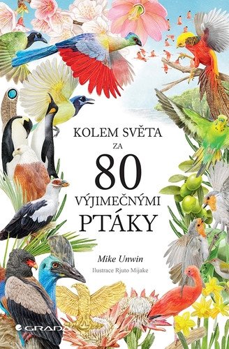 Kolem světa za 80 výjimečnými ptáky – Unwin Mike