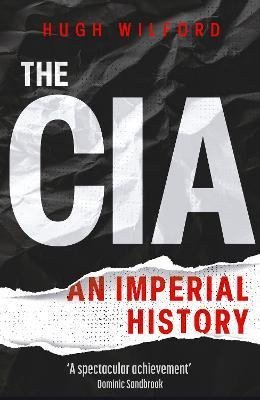 The CIA An Imperial History – Wilford Hugh