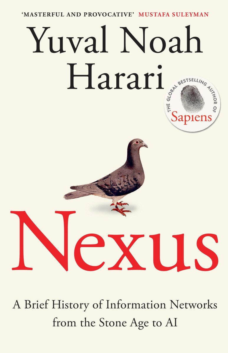 Nexus A Brief History of Information Networks from the Stone Age to AI – Harari Yuval Noah