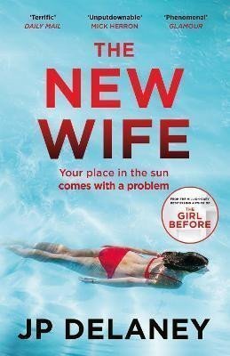 The New Wife the perfect escapist thriller from the author of The Girl Before – Delaney J P