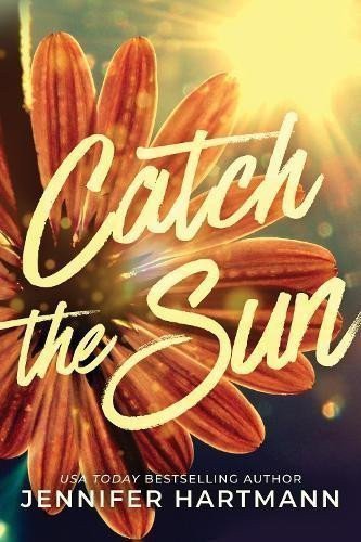 Catch the Sun – Hartmann Jennifer