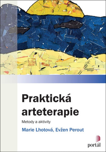 Praktická arteterapie - Metody a aktivity – Lhotová Marie