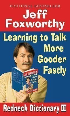 Jeff Foxworthys Redneck Dictionary III Learning to Talk More Gooder Fastly – Foxworthy Jeff