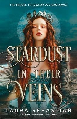 Stardust in their Veins Following the dramatic and deadly events of Castles in Their Bones – Sebastian Laura