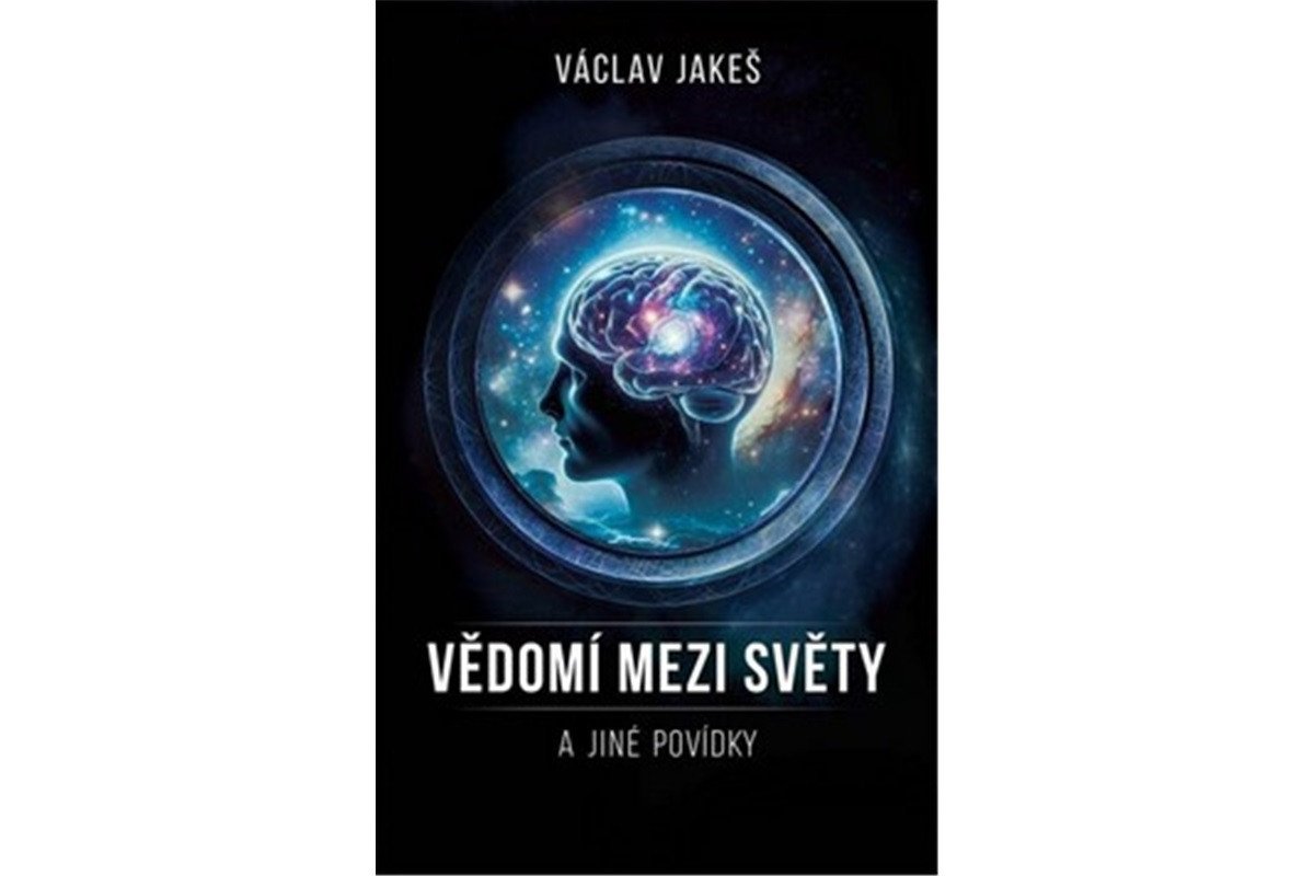 Vědomí mezi Světy a jiné povídky – Jakeš Václav