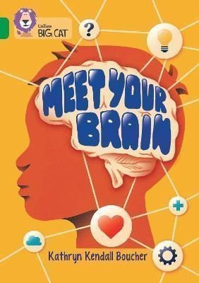 Meet Your Brain Band 15Emerald Collins Big Cat – Boucher Kathryn Kendall