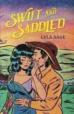 Swift and Saddled: A sweet and steamy forced proximity romance from the author of TikTok sensation DONE AND DUSTED! – Sage Lyla (2024)