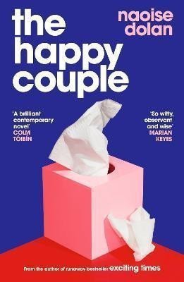 The Happy Couple A sparkling story of modern love from the bestselling author of EXCITING TIMES – Dolan Naoise