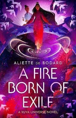 A Fire Born of Exile A beautiful standalone science fiction romance perfect for fans of Becky Chambers and Ann Leckie – de Bodardová Aliette