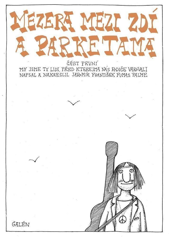 Mezera mezi zdí a parketama 1 - My jsme ty lidi před kterejma nás rodiče varovali – Fumas Palme Jaromír František