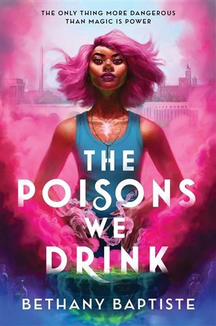 The Poisons We Drink – Baptiste Bethany