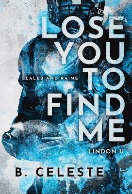 Lose You to Find Me (Lindon U 3) – Celeste B. (2023)