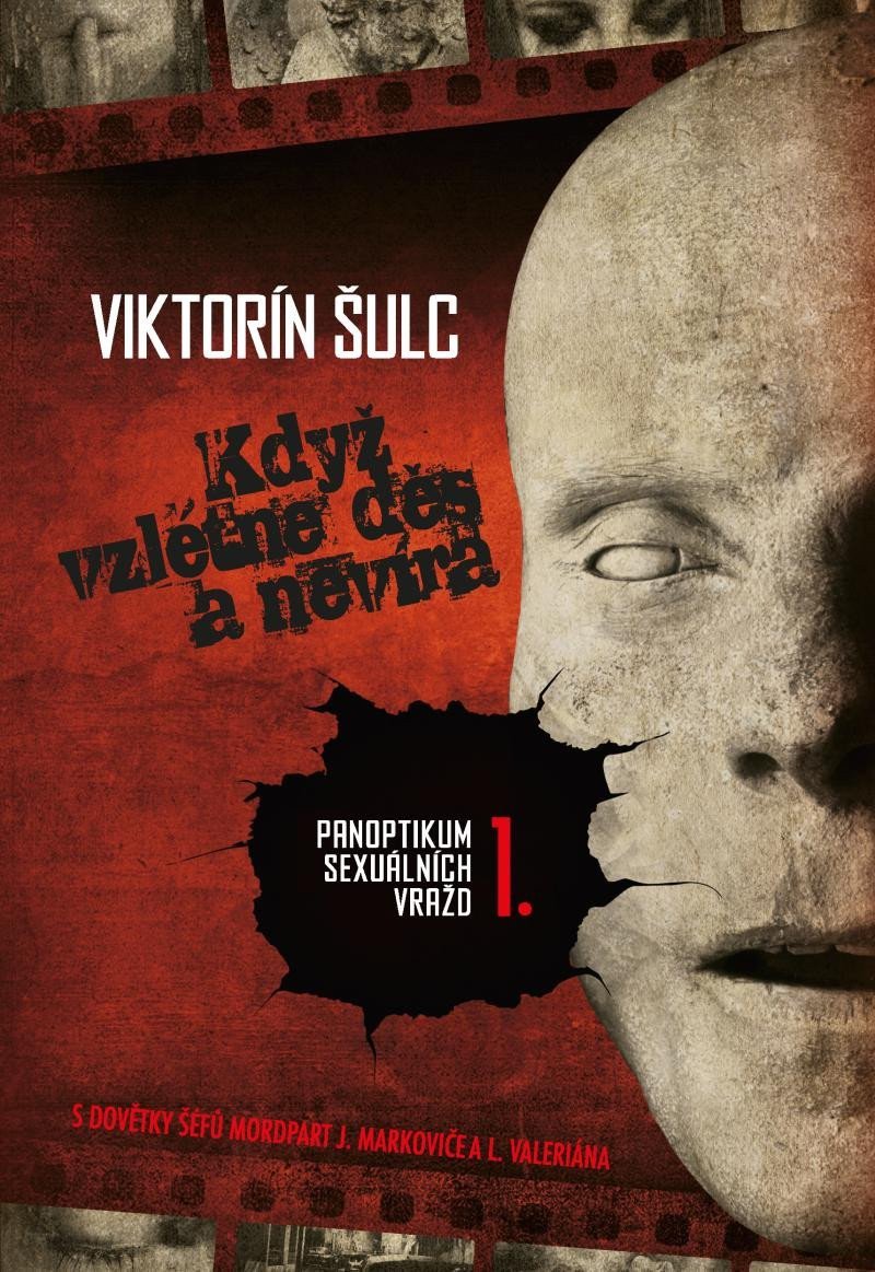 Když vzlétne děs a nevíra - Panoptikum sexuálních vražd 1 – Šulc Viktorín