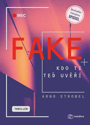 Fake - Kdo ti teď uvěří – Strobel Arno