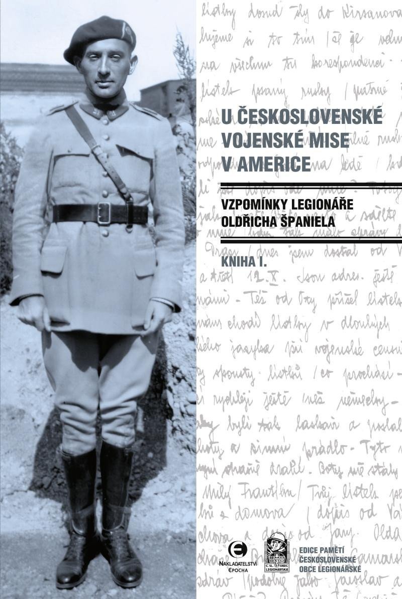 U československé vojenské mise v Americe I - Vzpomínky legionáře Oldřicha Španiela – Španiel Oldřich