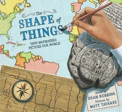 The Shape of Things How Mapmakers Picture Our World – Robbins Dean