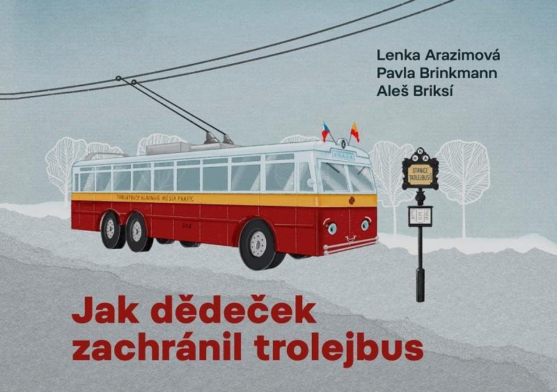 Jak dědeček zachránil trolejbus – Arazimová Lenka