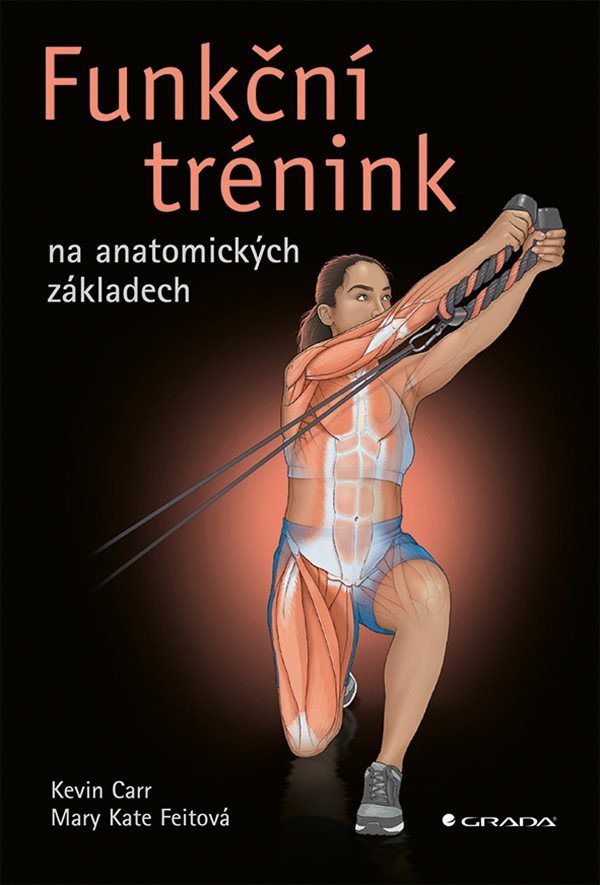 Funkční trénink na anatomických základech – Carr Kevin