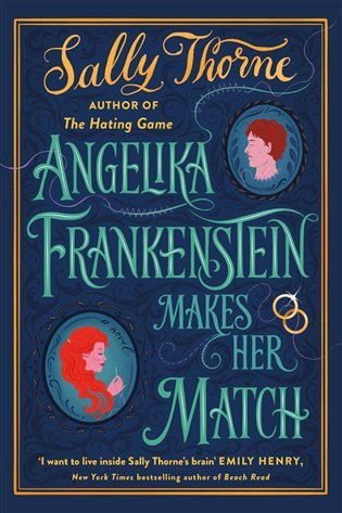 Angelika Frankenstein Makes Her Match Sexy quirky and glorious - the unmissable read from the author of TikTok-hit The Hating Game – Thorneová Sally