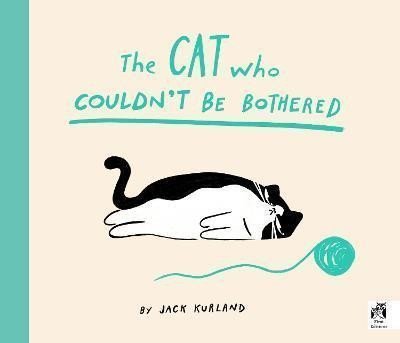 The Cat Who Couldnt Be Bothered – Kurland Jack