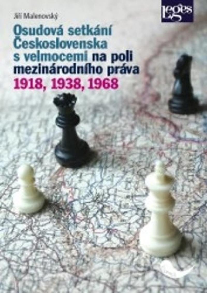 Osudová setkání Československa s velmocemi na poli mezinárodního práva 1918 1938 1968 – Malenovský Jiří