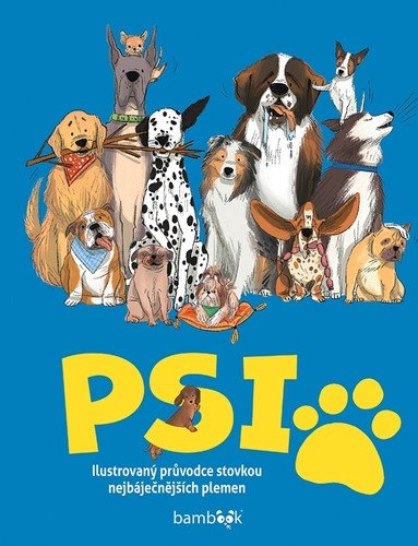 Psi - Ilustrovaný průvodce stovkou nejbáječnějších plemen – Griffinová Annabel