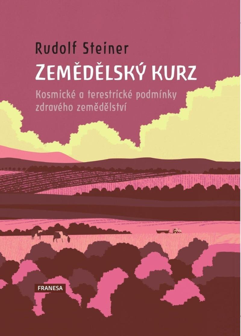 Zemědělský kurz - Kosmické a terestrické podmínky zdravého zemědělství – Steiner Rudolf