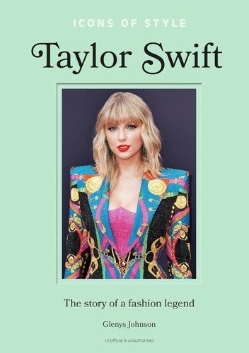 Icons of Style - Taylor Swift The story of a fashion icon – Johnson Glenys