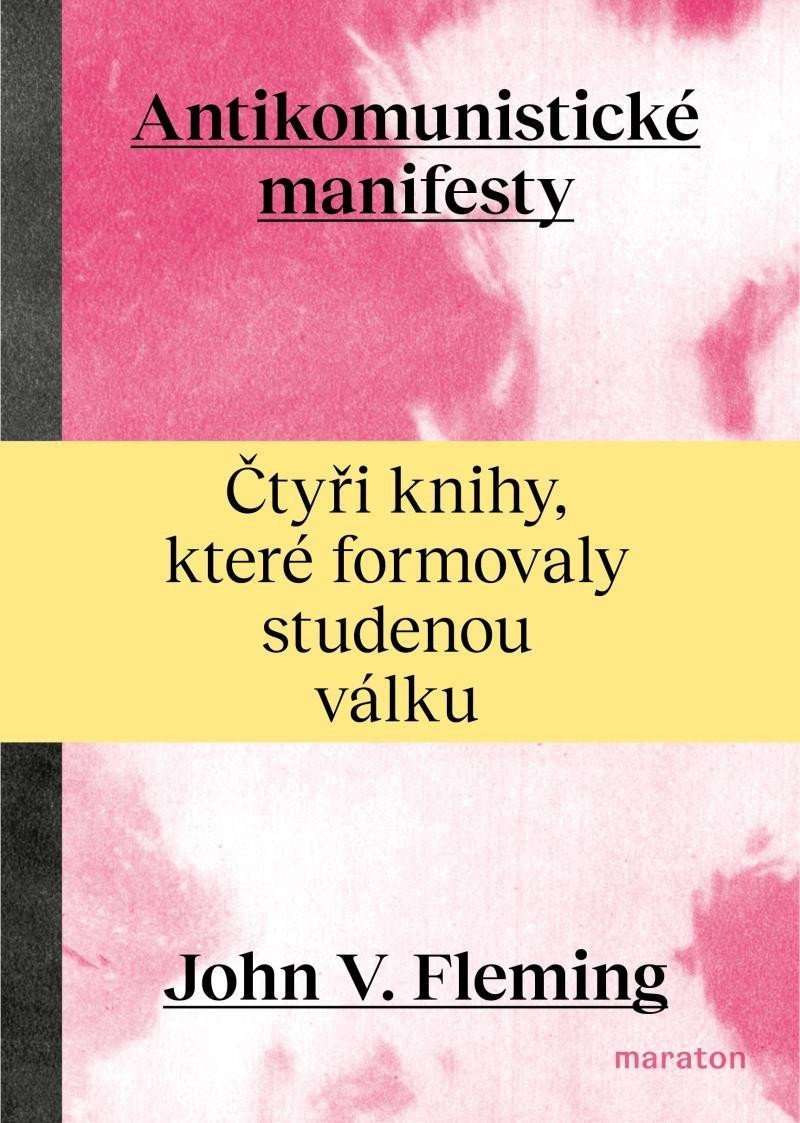 Antikomunistické manifesty - Čtyři knihy které formovaly studenou válku – Fleming John V