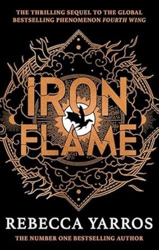 Iron Flame The fiery sequel to the Sunday Times bestseller and TikTok sensation Fourth Wing – Yarros Rebecca