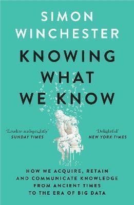 Knowing What We Know: The Transmission of Knowledge: From Ancient Wisdom to Modern Magic – Winchester Simon (2024)