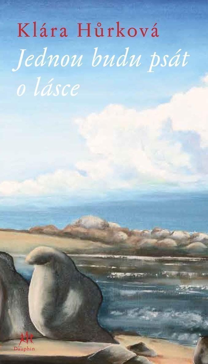 Jednou budu psát o lásce – Hůrková Klára