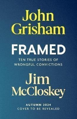 FRAMED Astonishing True Stories of Wrongful Convictions – Grisham John