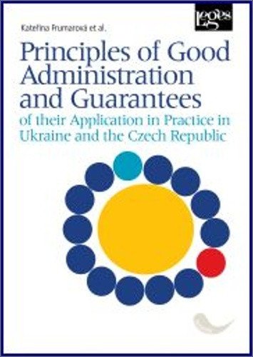 Principles of Good Administration and Guarantees of their Application in Practice in Ukraine and the Czech Republic – Frumarová Kateřina