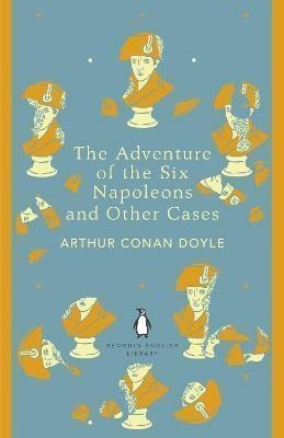 The Adventure of the Six Napoleons and Other Cases – Doyle Arthur Conan