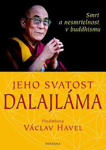Jeho svatost Dalajláma - Smrt a nesmrtelnost v buddhismu – Jeho Svatost dalajlama