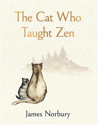 The Cat Who Taught Zen The beautifully illustrated new tale from the bestselling author of Big Panda and Tiny Dragon – Norbury James