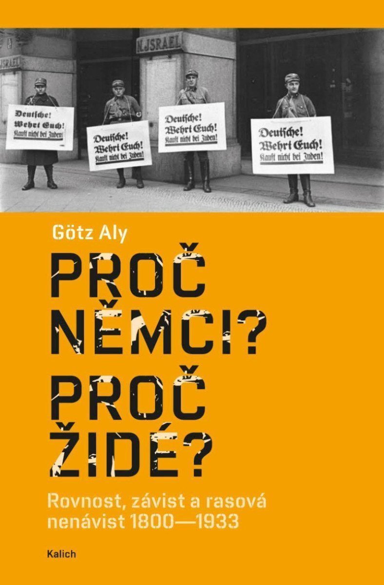 Proč Němci Proč Židé Rovnost závist a rasová nenávist 1800–1933 – Aly Götz