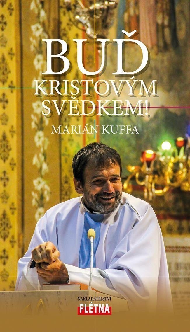 Buď Kristovým svědkem – Kuffa Marián