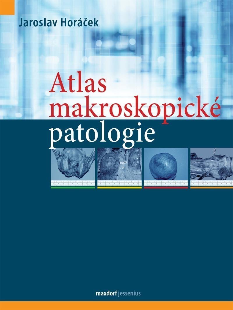 Atlas makroskopické patologie – Horáček Jaroslav