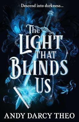 The Light That Blinds Us – Theo Andy Darcy